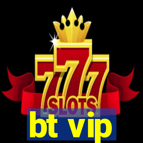 bt vip